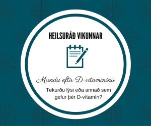 Heilsuráð vikunnar #6 - Mundu eftir D-vítamíninu